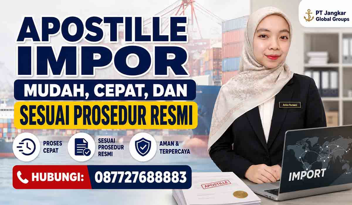 Apostille Impor Mudah, Cepat, dan Sesuai Prosedur Resmi